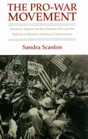 A háborúpárti mozgalom: A vietnami háború belföldi támogatása és a modern amerikai konzervativizmus kialakulása - The Pro-War Movement: Domestic Support for the Vietnam War and the Making of Modern American Conservatism