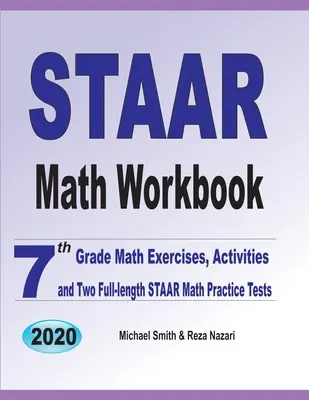 STAAR Math Workbook: 7. osztályos matematikai gyakorlatok, feladatok és két teljes hosszúságú STAAR matematikai gyakorló teszt - STAAR Math Workbook: 7th Grade Math Exercises, Activities, and Two Full-Length STAAR Math Practice Tests