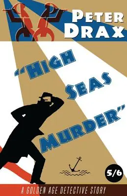 High Seas Murder (Nagy tengeri gyilkosság): A Golden Age Mystery - High Seas Murder: A Golden Age Mystery