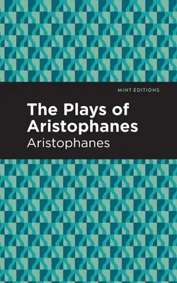 Arisztophanész darabjai - The Plays of Aristophanes