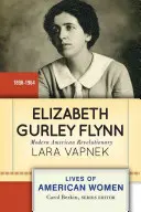 Elizabeth Gurley Flynn: Modern amerikai forradalmárnő - Elizabeth Gurley Flynn: Modern American Revolutionary