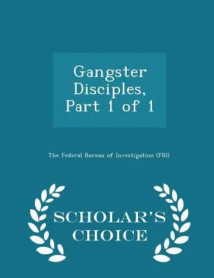 Gengszter tanítványok, 1. rész az 1-ből - Scholar's Choice Edition - Gangster Disciples, Part 1 of 1 - Scholar's Choice Edition