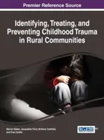 A gyermekkori trauma azonosítása, kezelése és megelőzése vidéki közösségekben - Identifying, Treating, and Preventing Childhood Trauma in Rural Communities