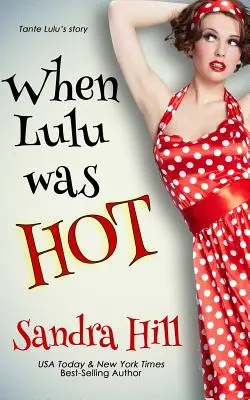 Amikor Lulu forró volt: A Cajun sorozat előzménynovellája - When Lulu Was Hot: A Cajun Series Prequel Novella