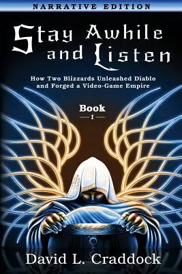 Stay Awhile and Listen: Könyv I. elbeszélő kiadás: How Two Blizzards Unleashed Diablo and Forged an Empire - Stay Awhile and Listen: Book I Narrative Edition: How Two Blizzards Unleashed Diablo and Forged an Empire