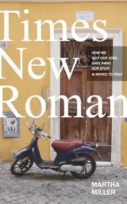 Times New Roman: Hogyan hagytuk ott a munkánkat, hogyan adtuk el a cuccainkat és költöztünk Olaszországba - Times New Roman: How We Quit Our Jobs, Gave Away Our Stuff & Moved to Italy