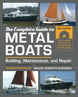 A teljes útmutató a fémhajókhoz, harmadik kiadás: Építés, karbantartás és javítás - The Complete Guide to Metal Boats, Third Edition: Building, Maintenance, and Repair