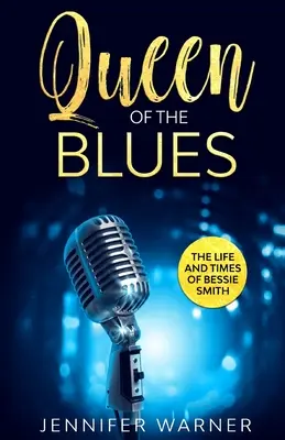 A blues királynője: Bessie Smith élete és kora - Queen of the Blues: The Life and Times of Bessie Smith