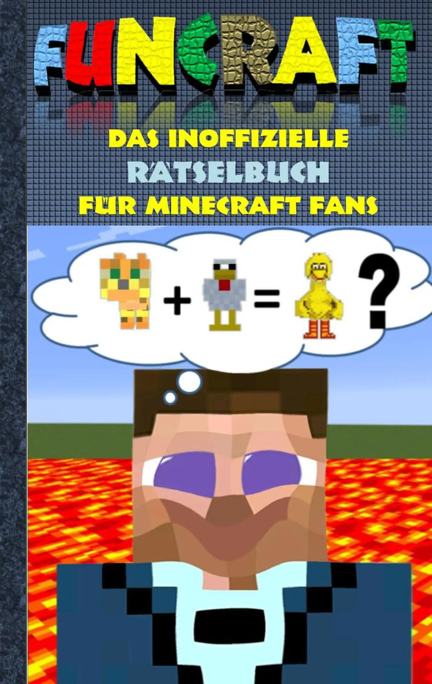 Funcraft - A nem hivatalos rejtvénykönyv Minecraft rajongóknak: Rejtvénykönyv 1. rész; viccek, rejtvények, kvízek, találgatás, játék, humor, gyerekek, vicces, nevetés, nevetés - Funcraft - Das inoffizielle Rtselbuch fr Minecraft Fans: Rtselbuch Teil 1; Witze, Rtsel, Knobeln, Quiz, raten, Spiel, Humor, Kinder, lustig, lache