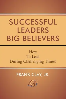 Sikeres vezetők Nagy hívők - Successful Leaders Big Believers