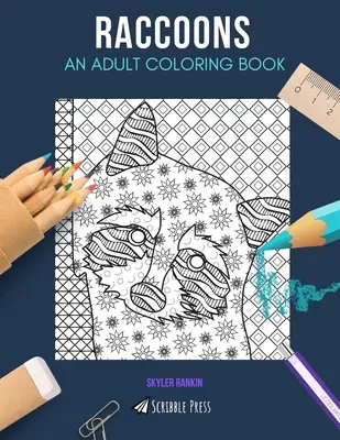 Mosómedvék: EGY FELNŐTT SZÍNEZŐKÖNYV: Mosómedvék: Egy mosómedve színezőkönyv felnőtteknek - Raccoons: AN ADULT COLORING BOOK: A Raccoons Coloring Book For Adults