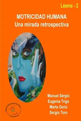 Motricidad humana: una mirada retrospectiva (Emberi motiváció: egy visszatekintés) - Motricidad humana: una mirada retrospectiva