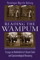 Reading the Wampum: Esszék Hodinhs Ni vizuális kódjáról és az episztemológiai helyreállításról - Reading the Wampum: Essays on Hodinhs Ni' Visual Code and Epistemological Recovery