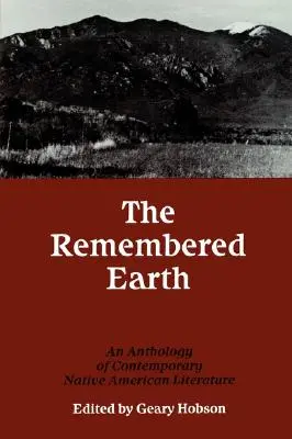 Az emlékezetes Föld: Az amerikai őslakosok kortárs irodalmának antológiája - The Remembered Earth: An Anthology of Contemporary Native American Literature