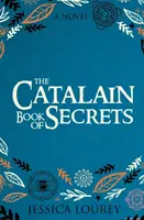 A katalán titkok könyve: A Book Club Pick! - The Catalain Book of Secrets: A Book Club Pick!