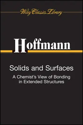 Szilárdtestek és felületek: A kémikusok szemszögéből a kiterjesztett szerkezetek kötései - Solids and Surfaces: A Chemist's View of Bonding in Extended Structures