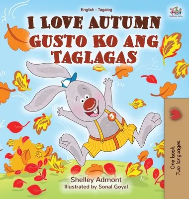 I Love Autumn (Angol Tagalog kétnyelvű könyv gyerekeknek) - I Love Autumn (English Tagalog Bilingual Book for Kids)