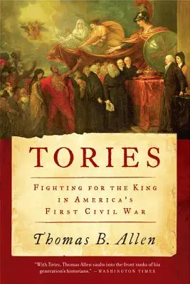 Toryk: Harc a királyért Amerika első polgárháborújában - Tories: Fighting for the King in America's First Civil War