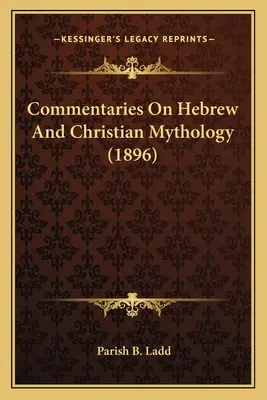 Kommentárok a héber és a keresztény mitológiához (1896) - Commentaries On Hebrew And Christian Mythology (1896)
