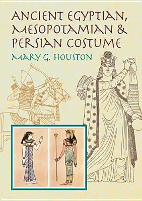 Ókori egyiptomi, mezopotámiai és perzsa viselet - Ancient Egyptian, Mesopotamian & Persian Costume