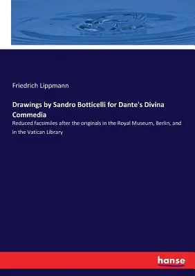 Sandro Botticelli rajzai Dante Divina Commedia című művéhez: A berlini Királyi Múzeumban és a Vatikáni Könyvtárban található eredeti példányok után kicsinyített fakszimilék. - Drawings by Sandro Botticelli for Dante's Divina Commedia: Reduced facsimiles after the originals in the Royal Museum, Berlin, and in the Vatican Libr