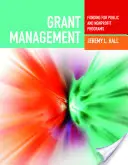 Grant Management: A köz- és nonprofit programok finanszírozása: Közhasznú és nonprofit programok finanszírozása - Grant Management: Funding for Public and Nonprofit Programs: Funding for Public and Nonprofit Programs