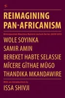 A pánafrikanizmus újragondolása. Kiváló Mwalimu Nyerere előadássorozat 2009-2013 - Reimagining Pan-Africanism. Distinguished Mwalimu Nyerere Lecture Series 2009-2013