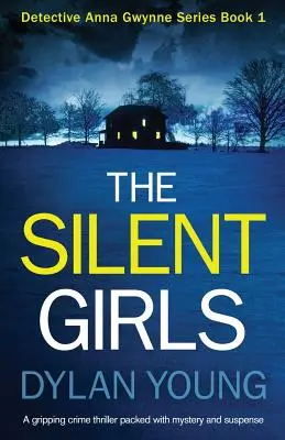 The Silent Girls: Egy lebilincselő krimithriller tele rejtéllyel és feszültséggel - The Silent Girls: A Gripping Crime Thriller Packed with Mystery and Suspense