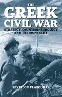 A görög polgárháború: Stratégia, felkelés elleni harc és a Monarchia - The Greek Civil War: Strategy, Counterinsurgency and the Monarchy