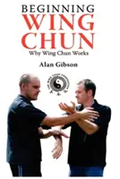 Kezdő Wing Chun Miért működik a Wing Chun - Beginning Wing Chun Why Wing Chun Works