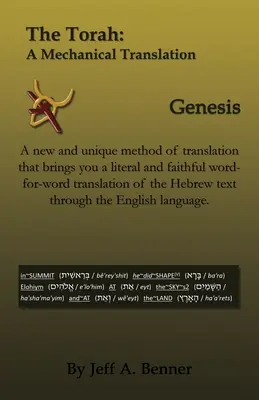 A Tóra: Mechanikus fordítás - Genezis - The Torah: A Mechanical Translation - Genesis