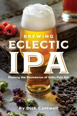 Brewing Eclectic IPA: Az India Pale Ale határainak feszegetése - Brewing Eclectic IPA: Pushing the Boundaries of India Pale Ale