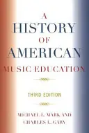 Az amerikai zeneoktatás története, 3. kiadás - A History of American Music Education, 3rd Edition