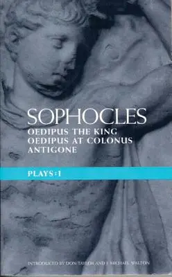 Szophoklész darabjai: 1: Oidipusz király; Oidipusz Kolónnál; Antigoné - Sophocles Plays: 1: Oedipus the King; Oedipus at Colonnus; Antigone