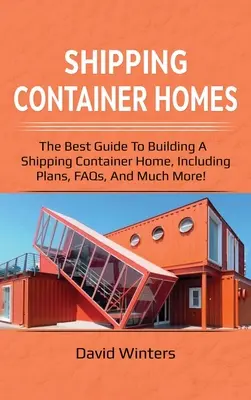 Shipping Container Homes: A legjobb útmutató a hajózási konténerházak építéséhez, beleértve a terveket, a GYIK-et és még sok mást! - Shipping Container Homes: The best guide to building a shipping container home, including plans, FAQs, and much more!