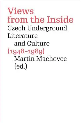 Nézetek belülről: A cseh földalatti irodalom és kultúra (1948-1989) - Views from the Inside: Czech Underground Literature and Culture (1948-1989)