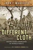 Más ruházatú katonák: Notre Dame-i káplánok a II. világháborúban - Soldiers of a Different Cloth: Notre Dame Chaplains in World War II