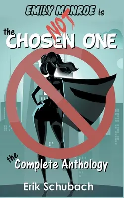 Emily Monroe NEM a kiválasztott: A teljes antológia - Emily Monroe is NOT the Chosen One: The Complete Anthology