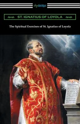 Loyolai Szent Ignác Lelkigyakorlatai - The Spiritual Exercises of St. Ignatius of Loyola