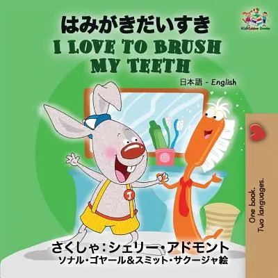 I Love to Brush My Teeth My Teeth: Japán Angol - I Love to Brush My Teeth: Japanese English