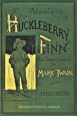 Huckleberry Finn kalandjai (Tom Sawyer bajtársa): [Teljes és rövidítés nélküli. 174 eredeti illusztráció.] - Adventures of Huckleberry Finn (Tom Sawyer's Comrade): [Complete and unabridged. 174 original illustrations.]