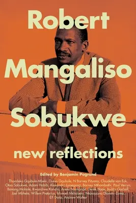 Robert Mangaliso Sobukwe: Sobalisukwoi: Új reflexiók - Robert Mangaliso Sobukwe: New Reflections