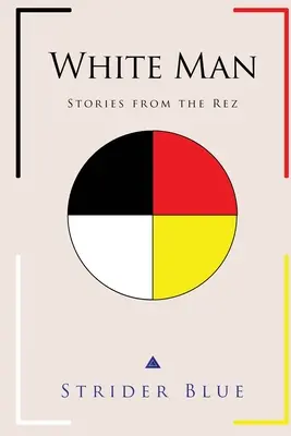 Fehér ember: Történetek a Rezből - White Man: Stories From The Rez