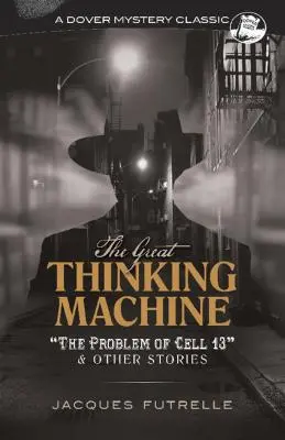 A nagy gondolkodógép: A 13-as cella problémája és más történetek - The Great Thinking Machine: The Problem of Cell 13 and Other Stories
