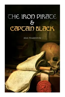 A vaskalóz és Fekete kapitány: Tengeri kalandregények - The Iron Pirate & Captain Black: Sea Adventure Novels