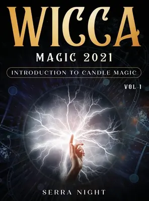 Wicca mágia 2021: Bevezetés a gyertyamágiába 1. kötet - Wicca Magic 2021: Introduction To Candle Magic Volume 1
