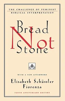 Kenyér helyett kő: A feminista bibliaértelmezés kihívása - Bread Not Stone: The Challenge of Feminist Biblical Interpretation