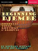 Kezdő Djembe: Alapvető hangok, ritmusok és groove-ok - Beginning Djembe: Essential Tones, Rhythms & Grooves