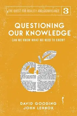 Tudásunk megkérdőjelezése: Tudjuk-e, amit tudnunk kell? - Questioning Our Knowledge: Can we Know What we Need to Know?