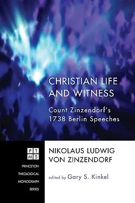 Keresztény élet és tanúságtétel: Zinzendorf gróf 1738-as berlini beszédei - Christian Life and Witness: Count Zinzendorf's 1738 Berlin Speeches